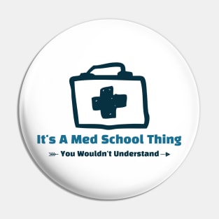 It's A Med school Thing - funny design Pin