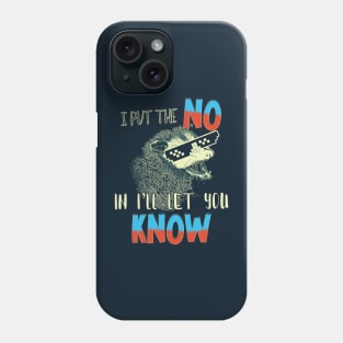 I Put The No In I'll Let You Know Phone Case