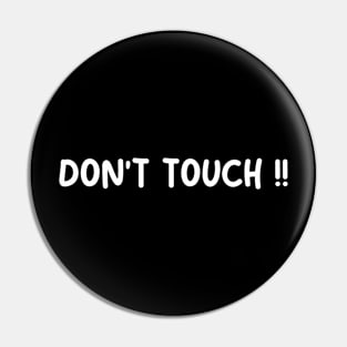 DONT TOUCH Pin