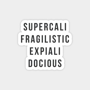 supercalifragilisticexpialidocious Magnet