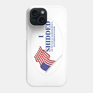 I Shidded Phone Case