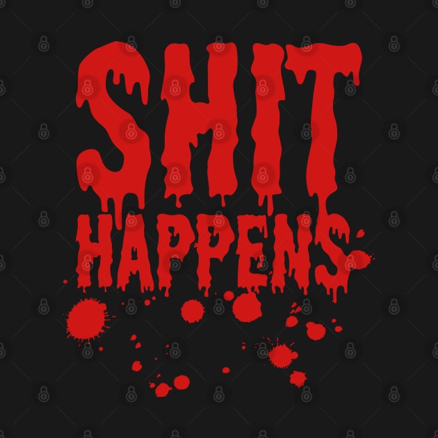 Shit Happens by NINE69