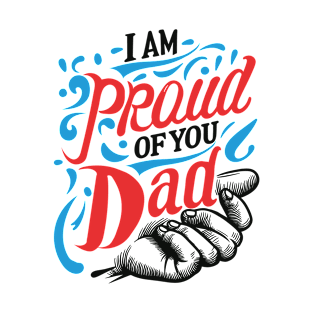 I'm proud of you dad Typography Tshirt Design T-Shirt