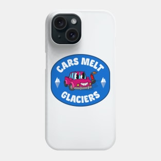 Cars Melt Glaciers - Cars Enable Climate Change Phone Case