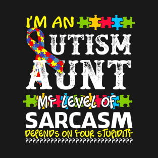 I Am An Autism Aunt My Level Of Sarcasm - Autism Aunt Gift T-Shirt