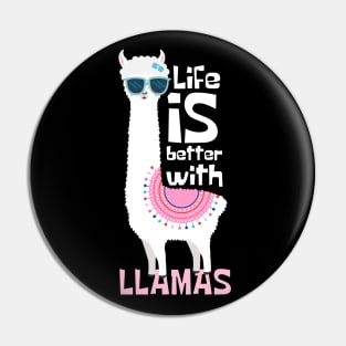 Life Is Better With Llamas Pin