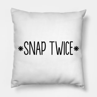 snap twice script Pillow