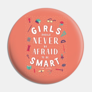 Girls should never be afraid to be smart Pin