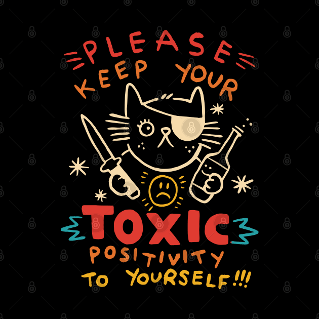 Please Keep Your Toxic Positivity To Yourself by InvaderWylie