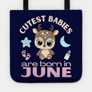 Cutest babies are born in June for June birhday girl womens baby deer Tote