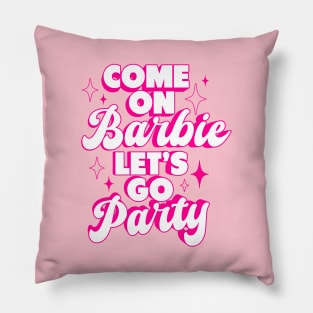 Come On Barbie Let's Go Party Ver.4 - Barbiecore Aesthetic Pillow