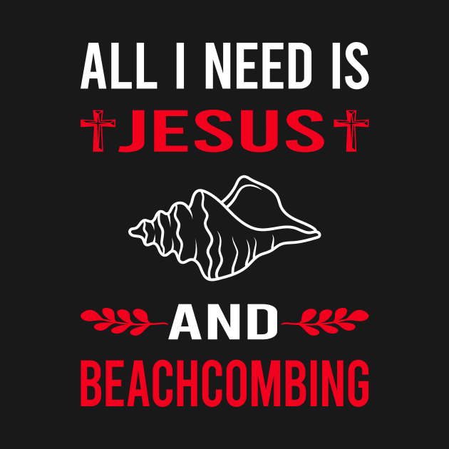 I Need Jesus And Beachcombing Beachcomber by Good Day