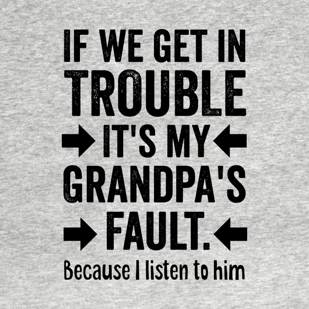 Funny Grandpa Quote - Grandpa - T-Shirt | TeePublic