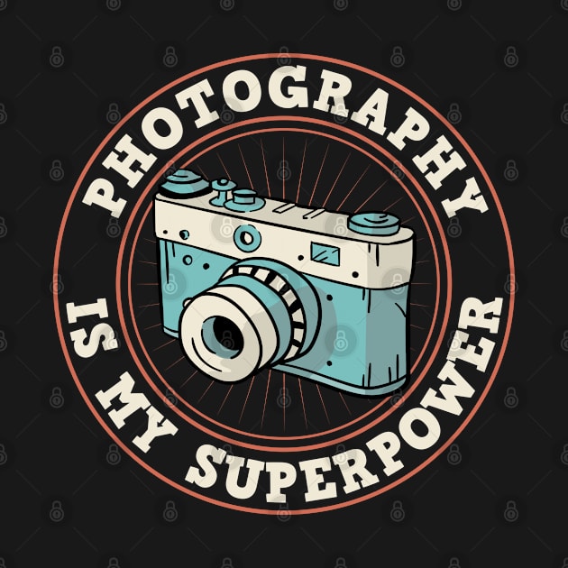 Photography Photographer Photography Is My Superpower by Caskara