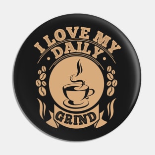 Love My Daily Coffee Grind Pin