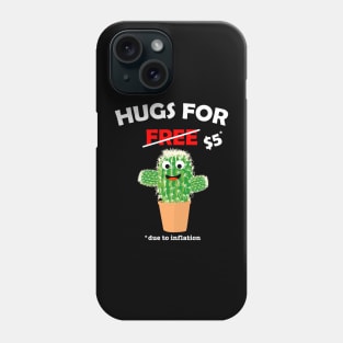 Cute cactus valentine costume Hugs For Free due to inflation Phone Case