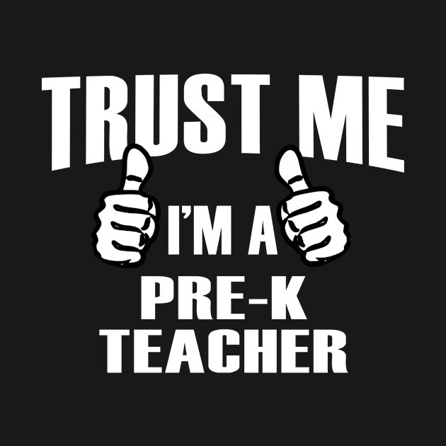 Trust Me I’m A Pre-k Teacher – T & Accessories by blythevanessa