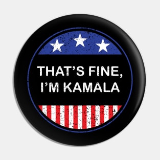 That's fine, I'm Kamala 2020 Vice Presidential Debate Kamala Harris Quote Pin