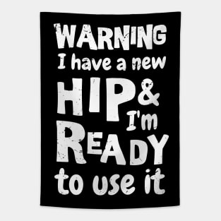 Warning I have a new hip and i'm ready to use it. Funny sarcastic Hip surgery gift, hip recovery gift Tapestry