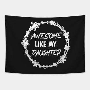 Awesome Like my daughter, Fathers day Gift shirt, Saying Quotes Tee Tapestry