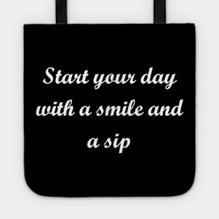 Start your day with a smile and a sip Tote