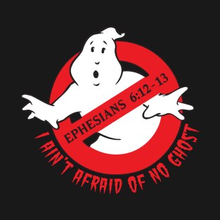 I Ain't Afraid of No Ghost T-Shirt