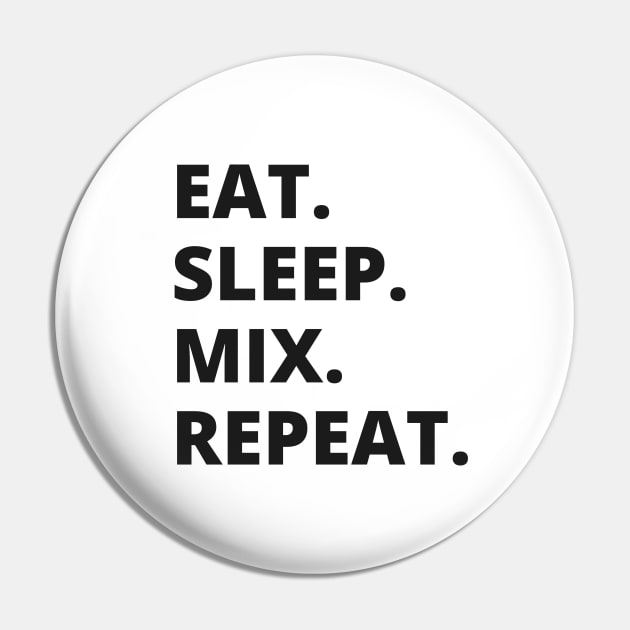 Eat Sleep Mix Repeat Pin by Artifyio
