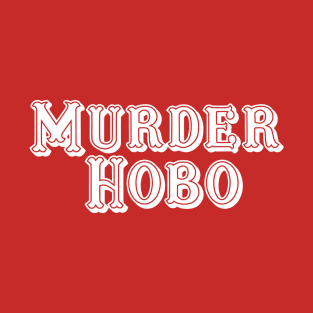 Murder Hobo (White) T-Shirt