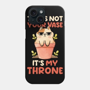 This is Not Your Vase - Cute Funny Cat Gift Phone Case