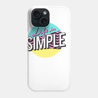 Life is Simple Phone Case