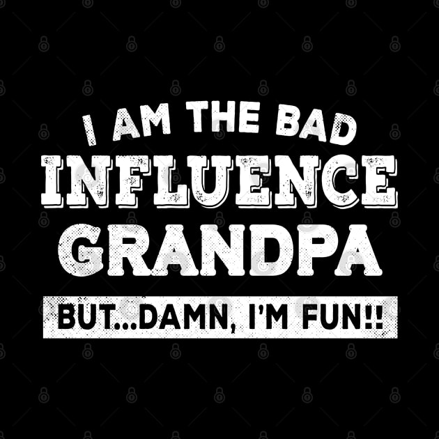 I am The Bad Influence Grandpa Funny gift For Grandpa by mohazain