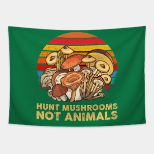 Hunt Mushrooms Not Animals Tapestry