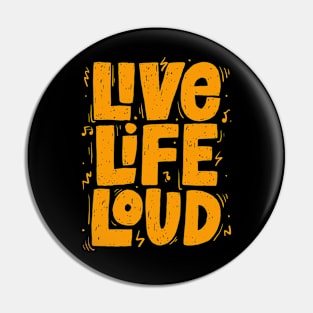 Live Life Loud Pin