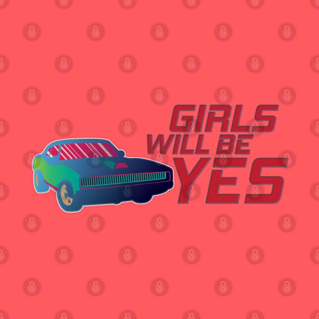 Girls Will Be Yes - broken-english slogan by Persius Vagg