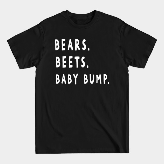 Disover Bears Beets Baby Bump - Bears Beets - T-Shirt