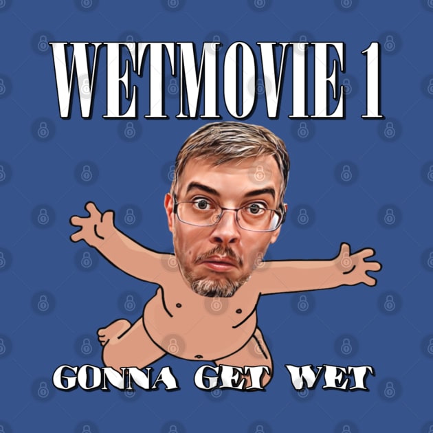 Gonna Get Wet - Wetmovie1 Official by SHOP.DEADPIT.COM 