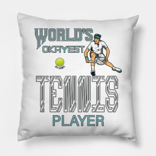 World's Okayest Tennis player in men Pillow