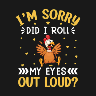 I'm sorry did I roll my eyes out loud? Funny Saying T-Shirt