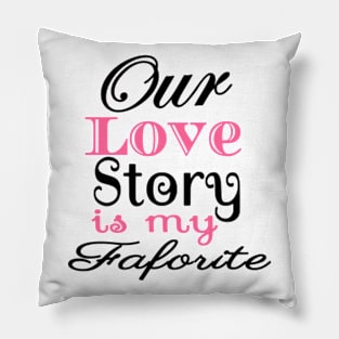 Love Story Is My Favorite family Pillow