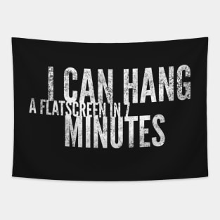 I can hang a flatscreen in 7 minutes Tapestry