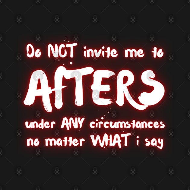 Do NOT Invite Me To AFTERS Under ANY Circumstances No Matter What I Say by la chataigne qui vole ⭐⭐⭐⭐⭐