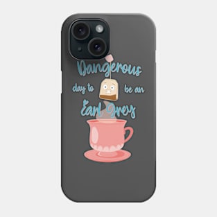 Dangerous day to be an Earl Grey Phone Case