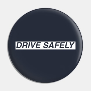 DRIVE SAFELY Pin