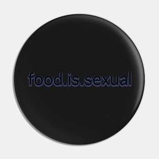 Food is sexual Pin