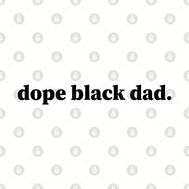 Dope Black Dad, Black Dads, Black Father by UrbanLifeApparel