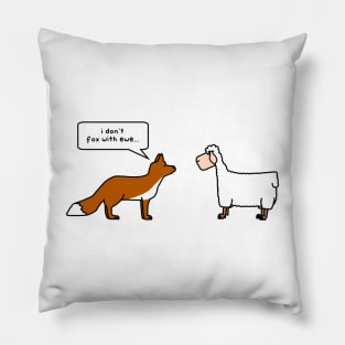 i don't fox with ewe Pillow