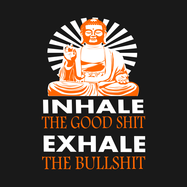 inhale the good shit - exhale the bullshit by Lomitasu