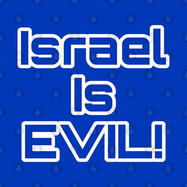 Israel Is EVIL! - Back by SubversiveWare