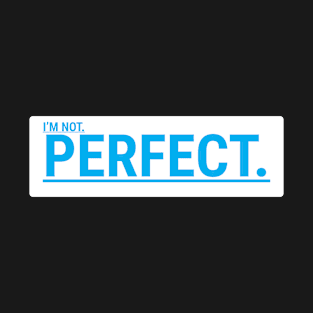 I'm Not Perfect T-Shirt