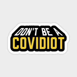 Don't Be A Covidiot Magnet